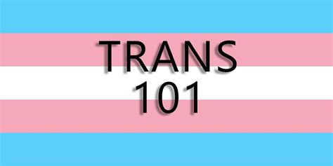 trans a trani|Transgender 101